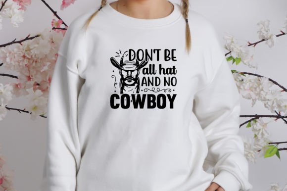 Don t Be All Hat and No Cowboy Svg